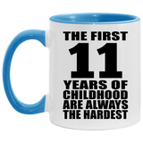 11th Birthday First 11 Years of Childhood Are The Hardest - 11oz Accent Mug Blue