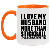 I Love My Husband More Than Stickball - 11oz Accent Mug Orange