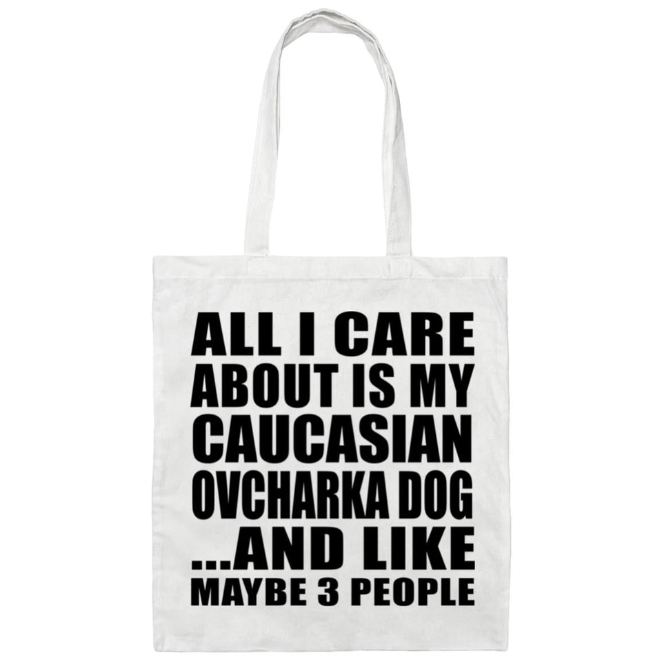All I Care About Is My Caucasian Ovcharka Dog - Tote Bag White