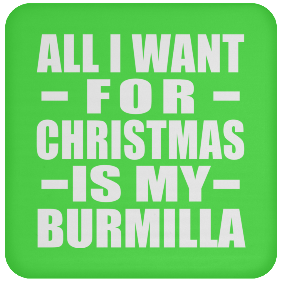 All I Want For Christmas Is My Burmilla - Coaster