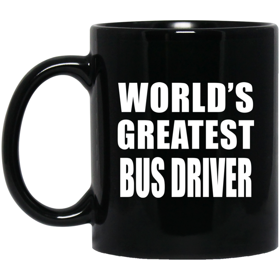 World's Greatest Bus Driver - 11 Oz Coffee Mug Black