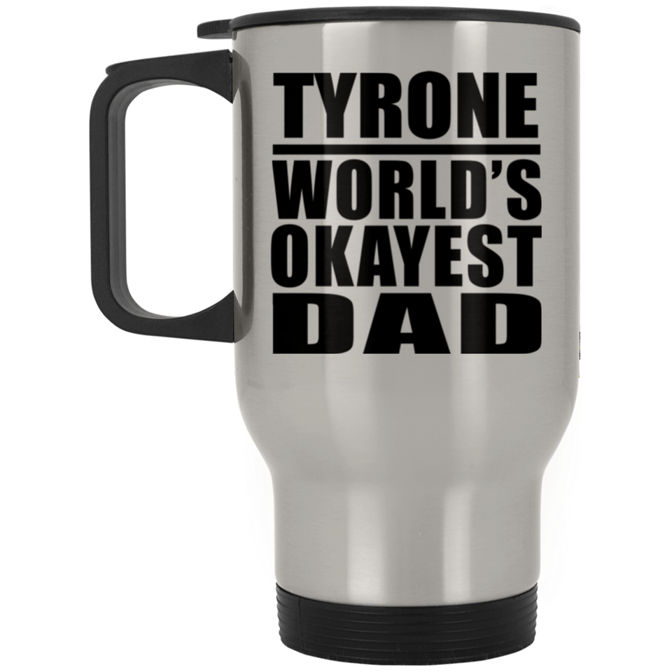 Tyrone World's Okayest Dad - Silver Travel Mug