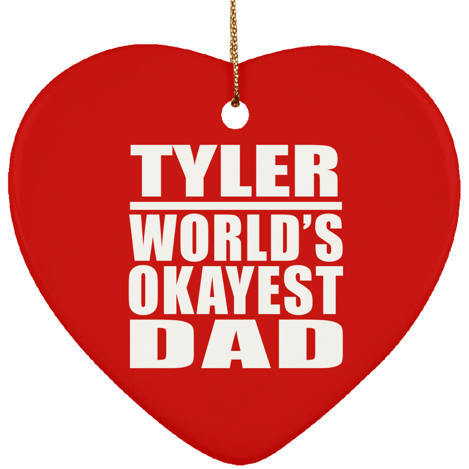 Tyler World's Okayest Dad - Heart Ornament