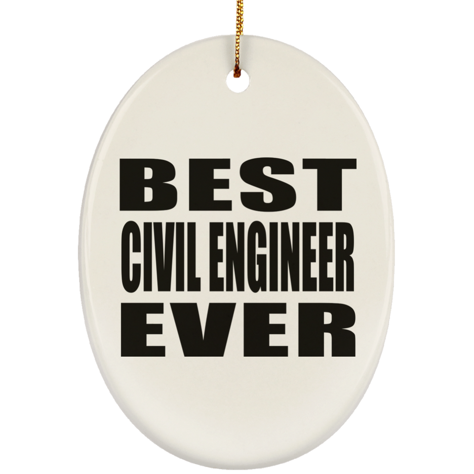 Best Civil Engineer Ever - Oval Ornament