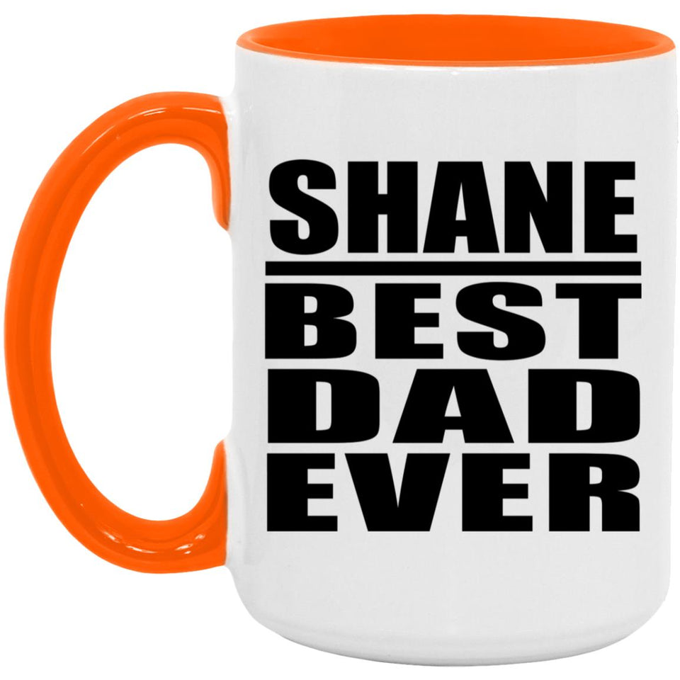Shane Best Dad Ever - 15oz Accent Mug Orange