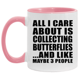 All I Care About Is Collecting Butterflies - 11oz Accent Mug Pink