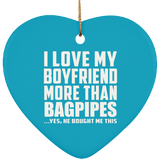 I Love My Boyfriend More Than Bagpipes - Heart Ornament