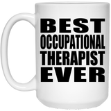 Best Occupational Therapist Ever - 15 Oz Coffee Mug