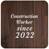 Construction Worker Since 2022 - Drink Coaster D