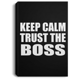 Keep Calm and Trust The Boss - Canvas Portrait