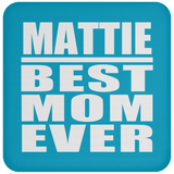 Mattie Best Mom Ever - Drink Coaster