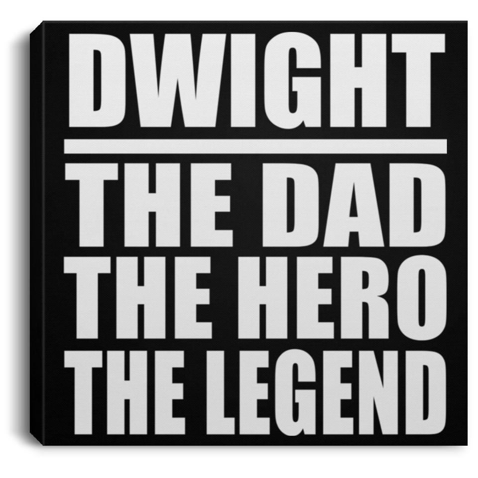 Dwight The Dad The Hero The Legend - Canvas Square