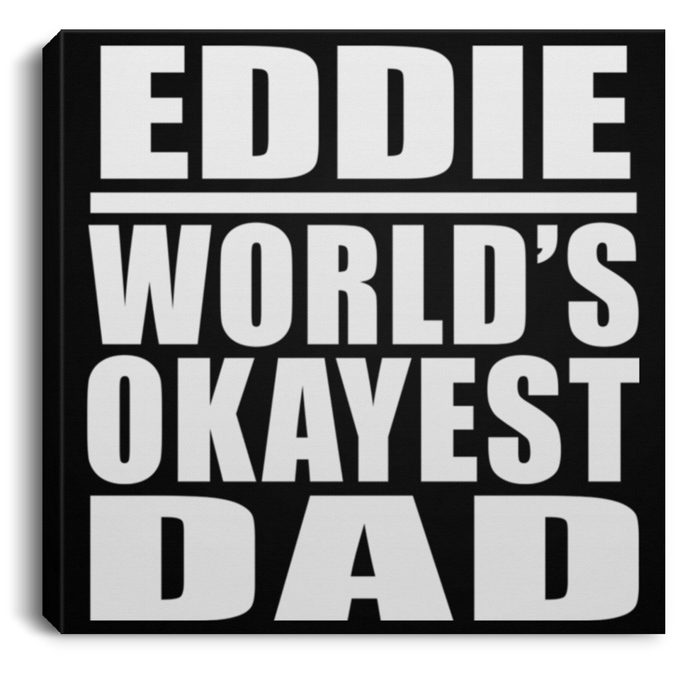 Eddie World's Okayest Dad - Canvas Square