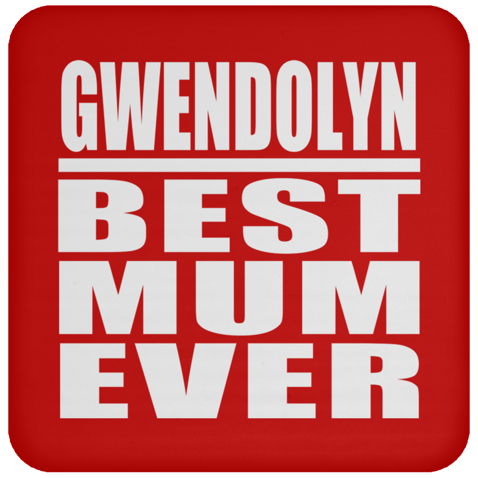 Gwendolyn Best Mum Ever - Coaster