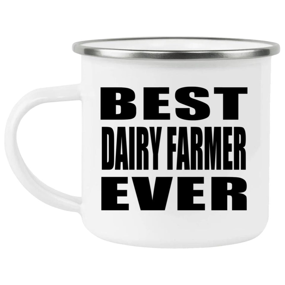 Best Dairy Farmer Ever - 12oz Camping Mug