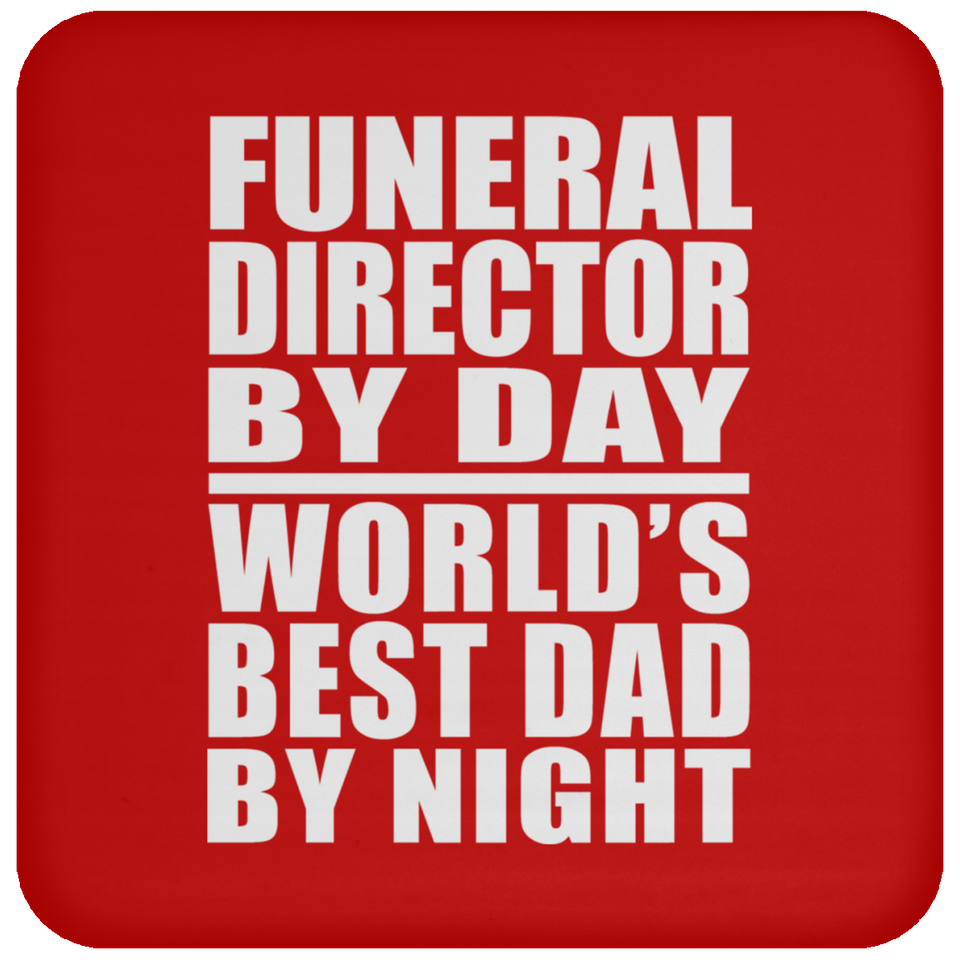 Funeral Director By Day World's Best Dad By Night - Drink Coaster