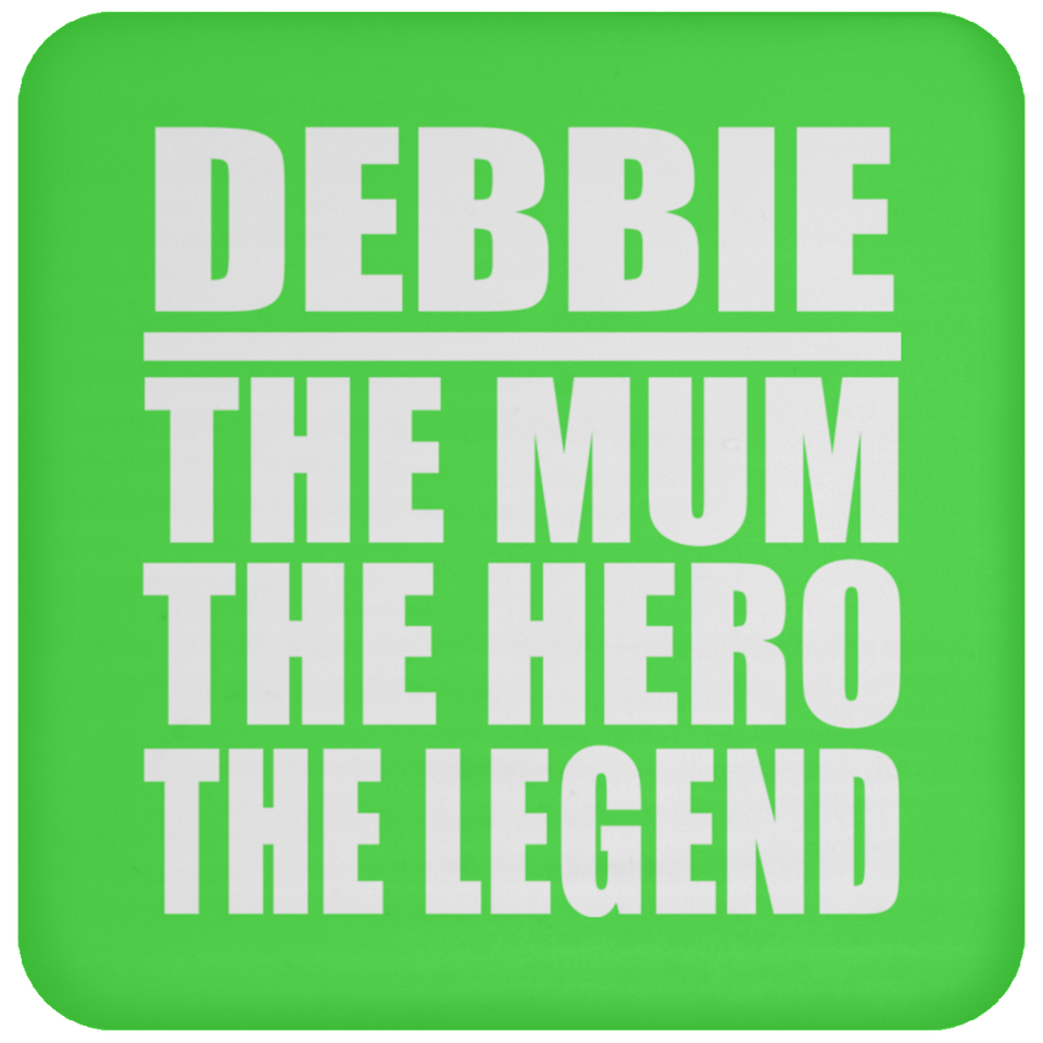 Debbie The Mum The Hero The Legend - Drink Coaster