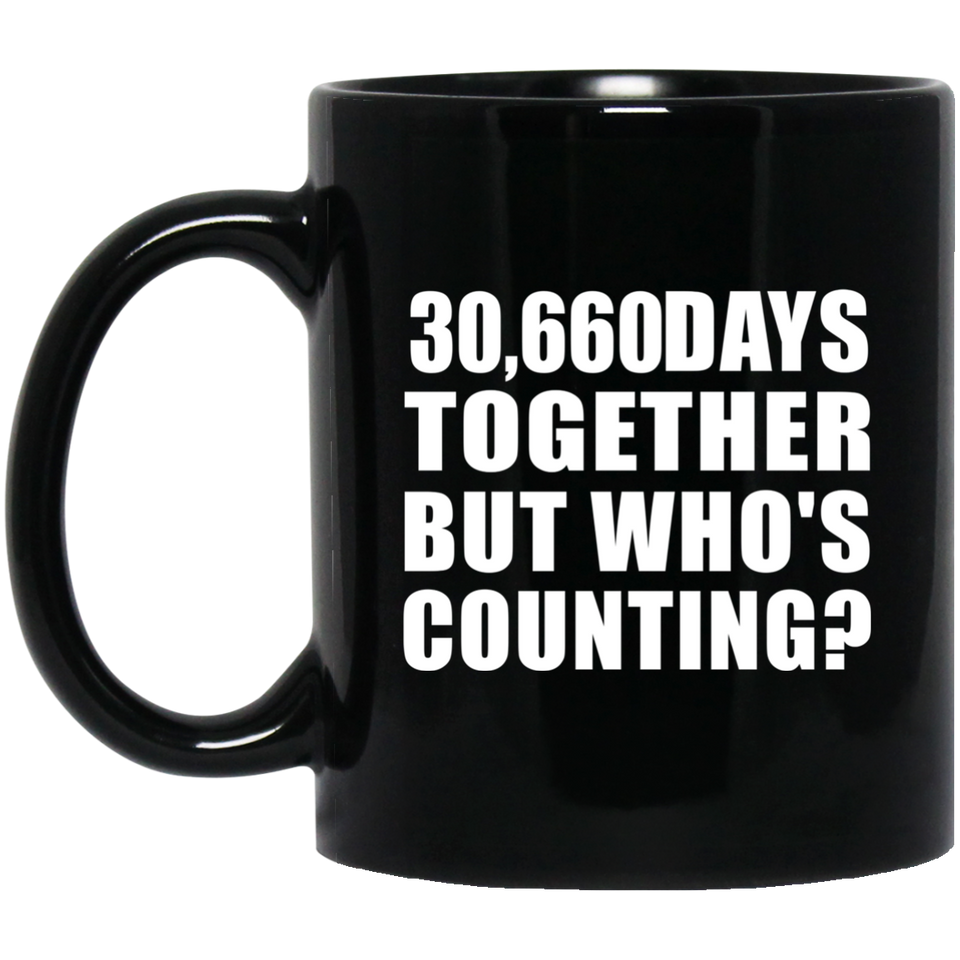 84th Anniversary 30,660 Days Together But Who's Counting - 11 Oz Coffee Mug Black