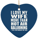 I Love My Wife More Than Hot Air Ballooning - Heart Ornament