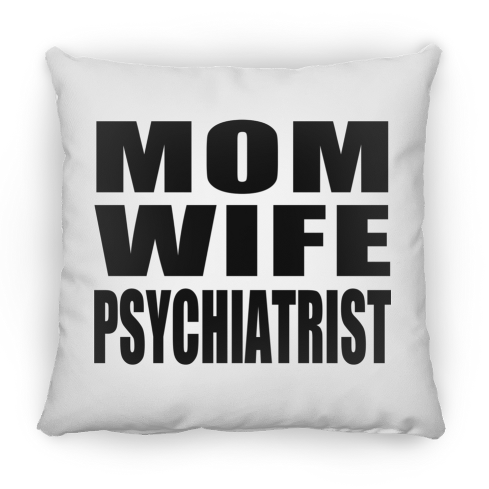 Mom Wife Psychiatrist - Throw Pillow