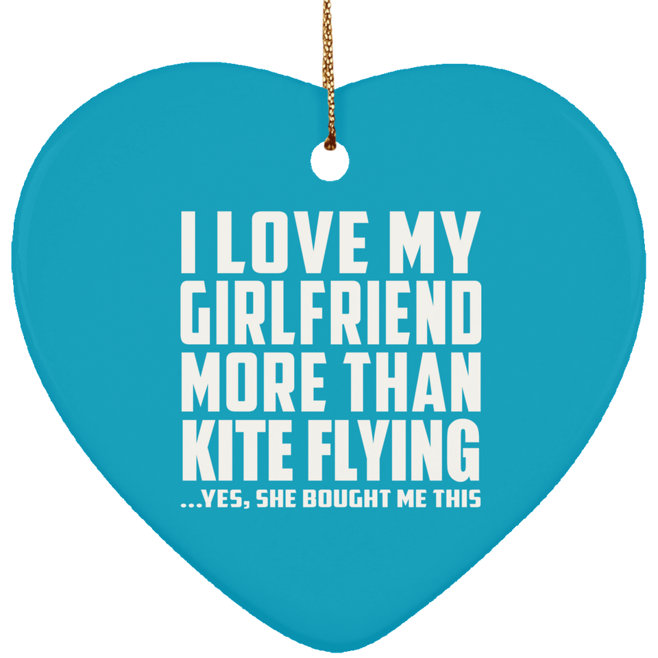 I Love My Girlfriend More Than Kite Flying - Heart Ornament