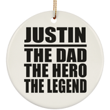Justin The Dad The Hero The Legend - Circle Ornament