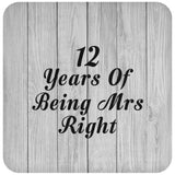 12th Anniversary 12 Years Of Being Mrs Right - Drink Coaster F