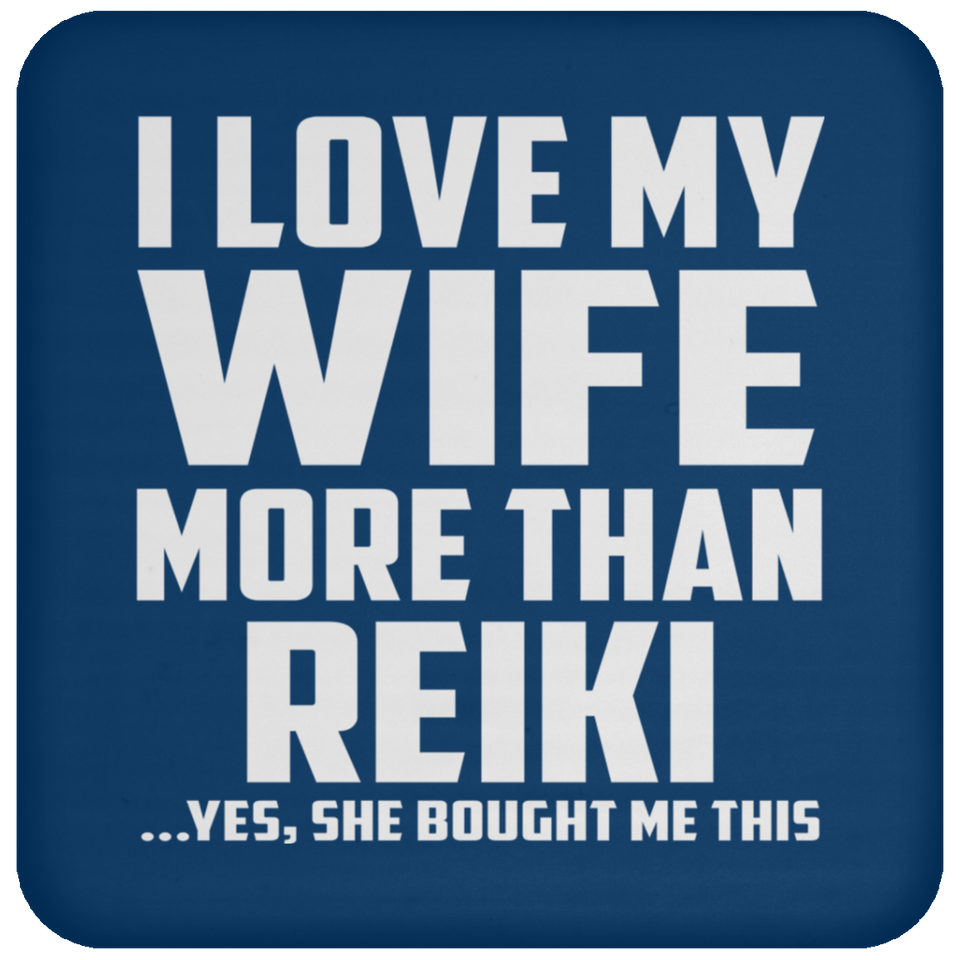 I Love My Wife More Than Reiki - Drink Coaster