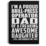 Proud Drill-Press Operator Dad Of Awesome Daughter - Canvas Portrait
