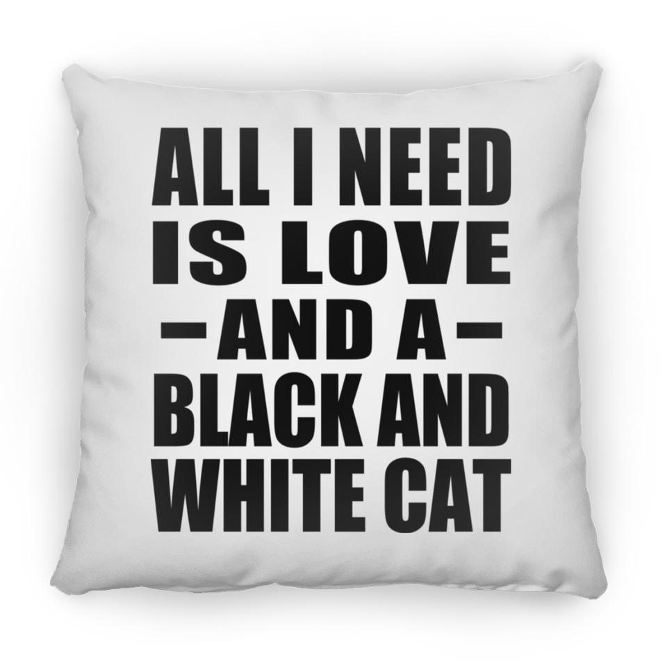 All I Need Is Love And A Black And White Cat - Throw Pillow