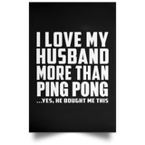 I Love My Husband More Than Ping Pong - Poster Portrait