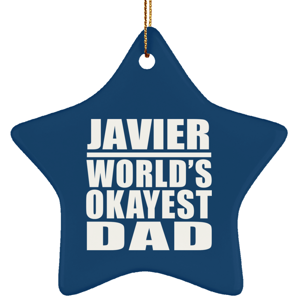 Javier World's Okayest Dad - Star Ornament