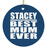 Stacey Best Mum Ever - Circle Ornament