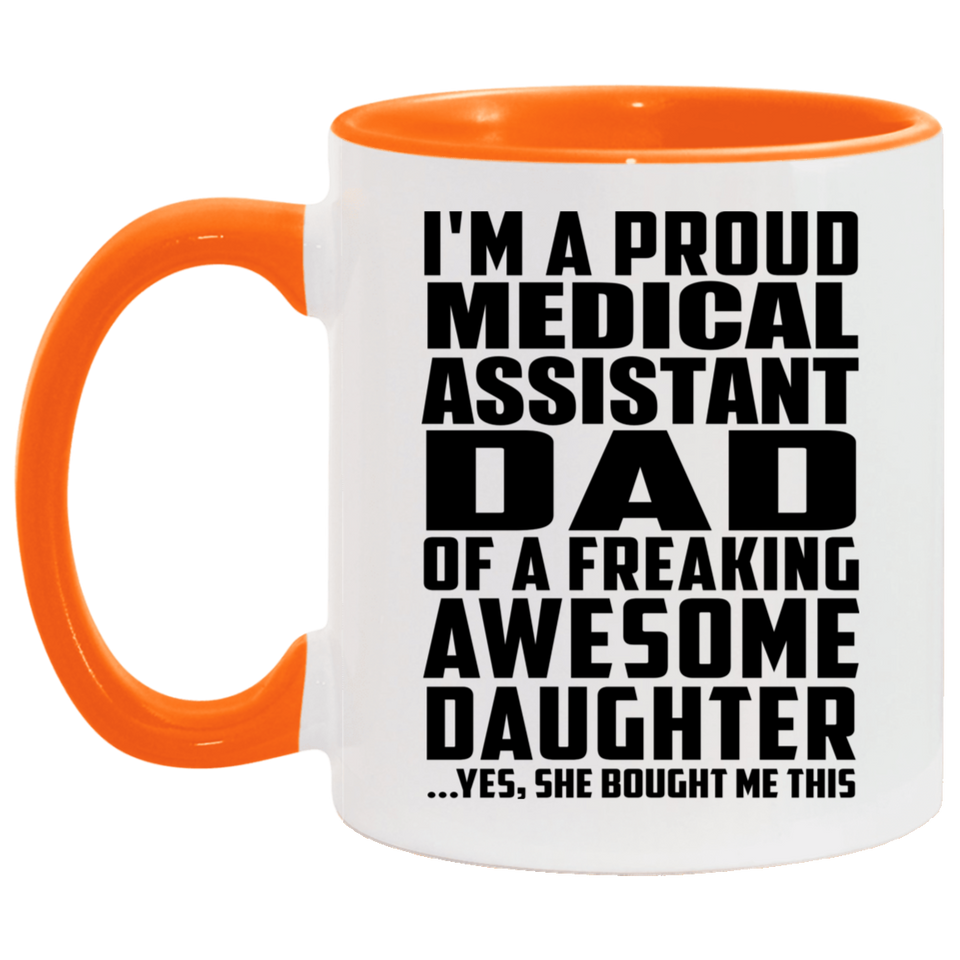 Proud Medical Assistant Dad Of Awesome Daughter - 11oz Accent Mug Orange