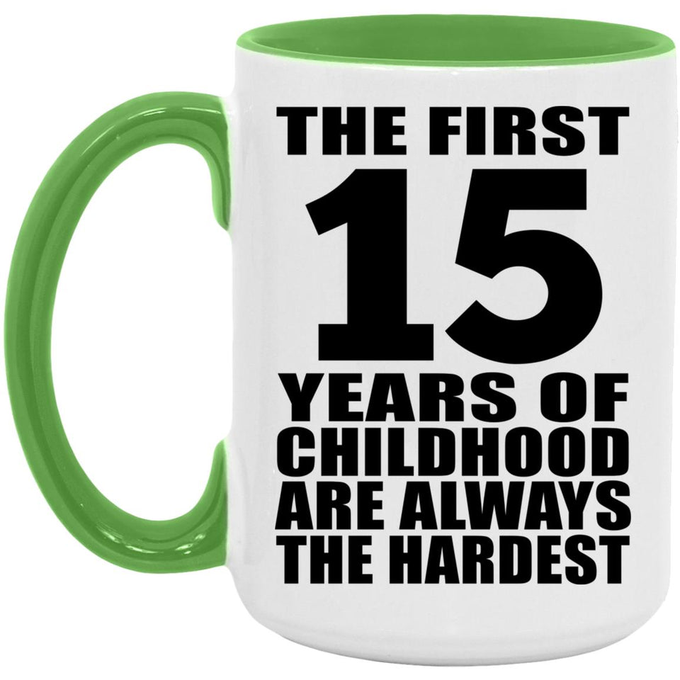 15th Birthday First 15 Years of Childhood Are The Hardest - 15oz Accent Mug Green