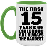 15th Birthday First 15 Years of Childhood Are The Hardest - 15oz Accent Mug Green