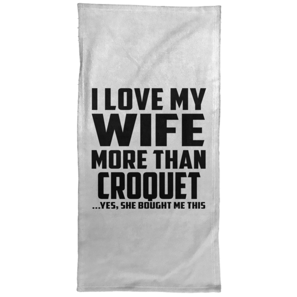 I Love My Wife More Than Croquet - Hand Towel