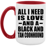 All I Need Is Love And A Black And Tan Coonhound - 15oz Accent Mug Red