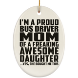 Proud Bus Driver Mom Of Awesome Daughter - Oval Ornament