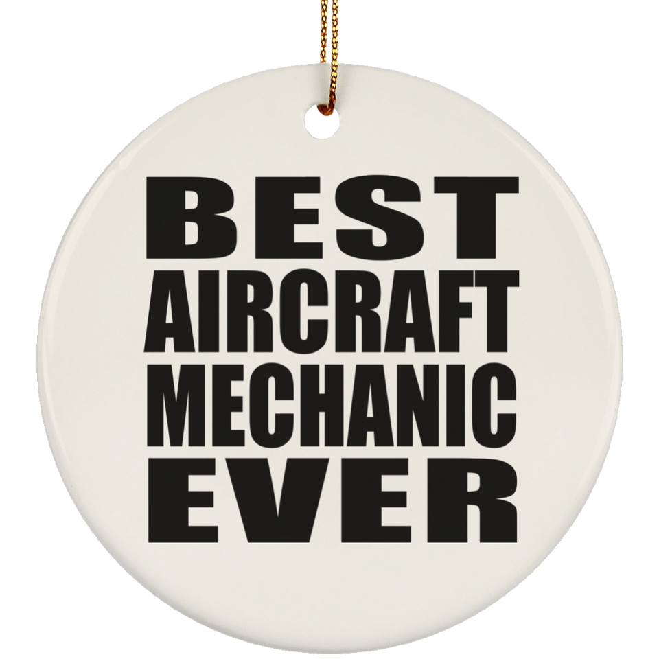 Best Aircraft Mechanic Ever - Circle Ornament
