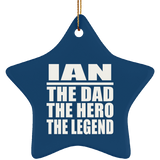 Ian The Dad The Hero The Legend - Star Ornament