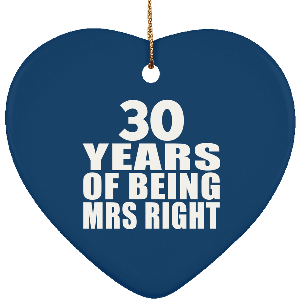 30th Anniversary 30 Years Of Being Mrs Right - Heart Ornament