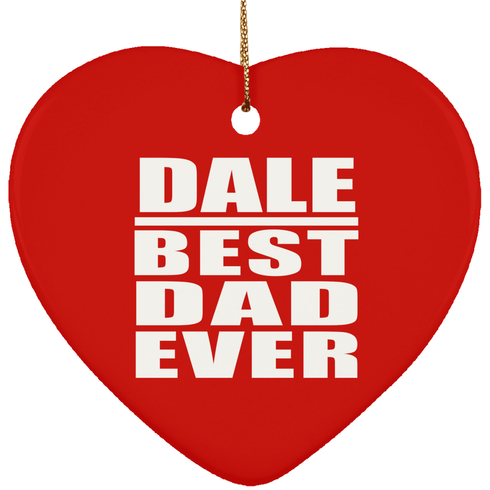 Dale Best Dad Ever - Heart Ornament