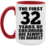 32nd Birthday First 32 Years of Childhood Are The Hardest - 15oz Accent Mug Red