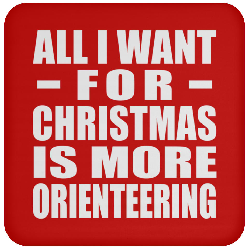 All I Want For Christmas Is More Orienteering - Coaster