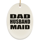 Dad Husband Maid - Oval Ornament
