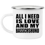All I Need Is Love And My Basschshund - 12oz Camping Mug