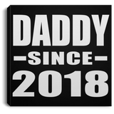 Daddy Since 2018 - Canvas Square