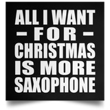 All I Want For Christmas Is More Saxophone - Poster Square