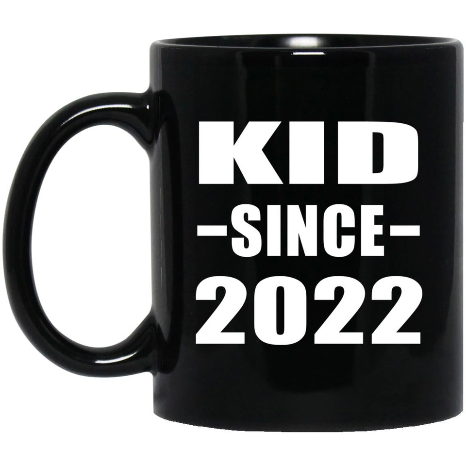 Kid Since 2022 - 11oz Coffee Mug Black